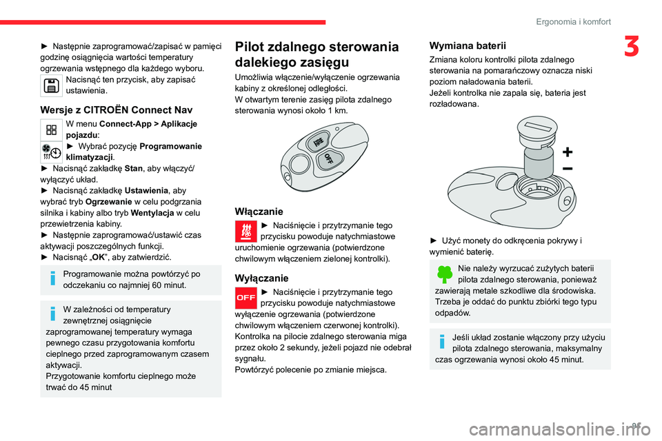 CITROEN JUMPER SPACETOURER 2021 Instrukcja obsługi (in Polish) 91
Ergonomia i komfort
3► Następnie zaprogramować/zapisać w pamięci
godzinę osiągnięcia wartości temperatury
ogrzewania wstępnego dla każdego wyboru.
Nacisnąć ten przycisk, aby zapisa CITROEN JUMPER SPACETOURER 2021 Instrukcja obsługi (in Polish) 91
Ergonomia i komfort
3► Następnie zaprogramować/zapisać w pamięci
godzinę osiągnięcia wartości temperatury
ogrzewania wstępnego dla każdego wyboru.
Nacisnąć ten przycisk, aby zapisa