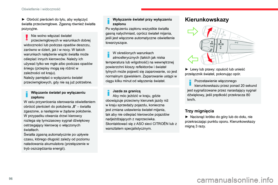CITROEN JUMPER SPACETOURER 2021 Instrukcja obsługi (in Polish) 96
Oświetlenie i widoczność
Światła dzienne/światła
pozycyjne
Jeśli samochód jest w nie wyposażony, włączają
się automatycznie w momencie uruchomienia
silnika, gdy przełącznik CITROEN JUMPER SPACETOURER 2021 Instrukcja obsługi (in Polish) 96
Oświetlenie i widoczność
Światła dzienne/światła
pozycyjne
Jeśli samochód jest w nie wyposażony, włączają
się automatycznie w momencie uruchomienia
silnika, gdy przełącznik