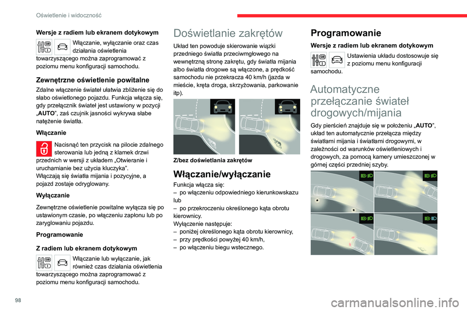 CITROEN JUMPER SPACETOURER 2021 Instrukcja obsługi (in Polish) 98
Oświetlenie i widoczność
Jest to układ wspomagający
prowadzenie pojazdu.
Kierowca jest odpowiedzialny za oświetlenie
pojazdu i dostosowanie tego oświetlenia w
zależności od natężenia CITROEN JUMPER SPACETOURER 2021 Instrukcja obsługi (in Polish) 98
Oświetlenie i widoczność
Jest to układ wspomagający
prowadzenie pojazdu.
Kierowca jest odpowiedzialny za oświetlenie
pojazdu i dostosowanie tego oświetlenia w
zależności od natężenia