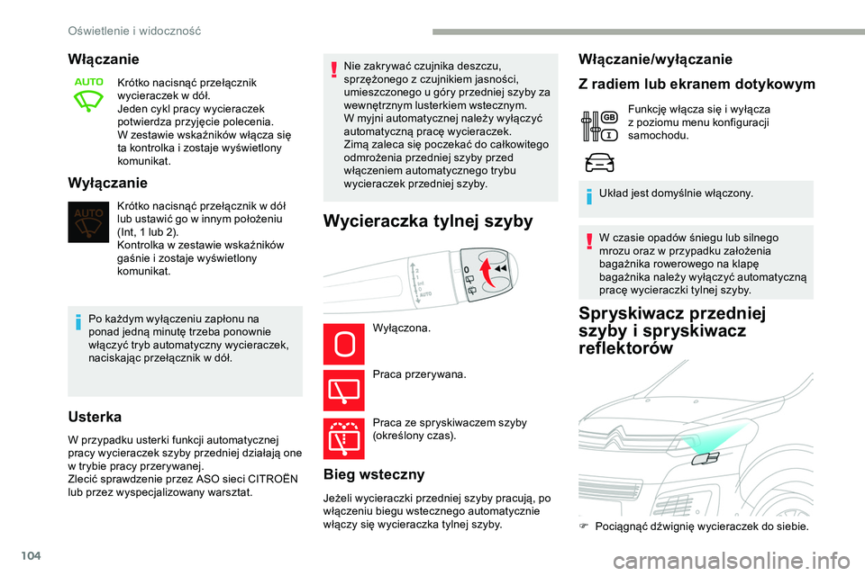 CITROEN JUMPER SPACETOURER 2020 Instrukcja obsługi (in Polish) 104
Spryskiwacz przedniej
szyby i spryskiwacz
reflektorów
Włączanie
Krótko nacisnąć przełącznik
wycieraczek w dół.
Jeden cykl pracy wycieraczek
potwierdza przyjęcie polecenia.
W zestawi CITROEN JUMPER SPACETOURER 2020 Instrukcja obsługi (in Polish) 104
Spryskiwacz przedniej
szyby i spryskiwacz
reflektorów
Włączanie
Krótko nacisnąć przełącznik
wycieraczek w dół.
Jeden cykl pracy wycieraczek
potwierdza przyjęcie polecenia.
W zestawi