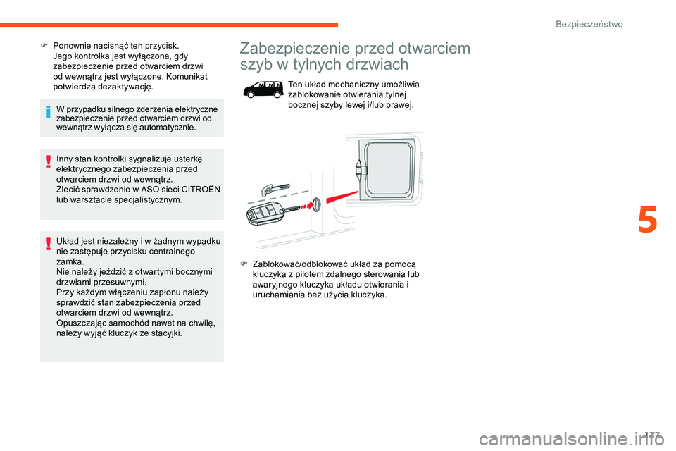 CITROEN JUMPER SPACETOURER 2020 Instrukcja obsługi (in Polish) 137
F Ponownie nacisnąć ten przycisk. Jego kontrolka jest wyłączona, gdy
zabezpieczenie przed otwarciem drzwi
od wewnątrz jest wyłączone. Komunikat
potwierdza dezaktywację.
W przypadku siln CITROEN JUMPER SPACETOURER 2020 Instrukcja obsługi (in Polish) 137
F Ponownie nacisnąć ten przycisk. Jego kontrolka jest wyłączona, gdy
zabezpieczenie przed otwarciem drzwi
od wewnątrz jest wyłączone. Komunikat
potwierdza dezaktywację.
W przypadku siln