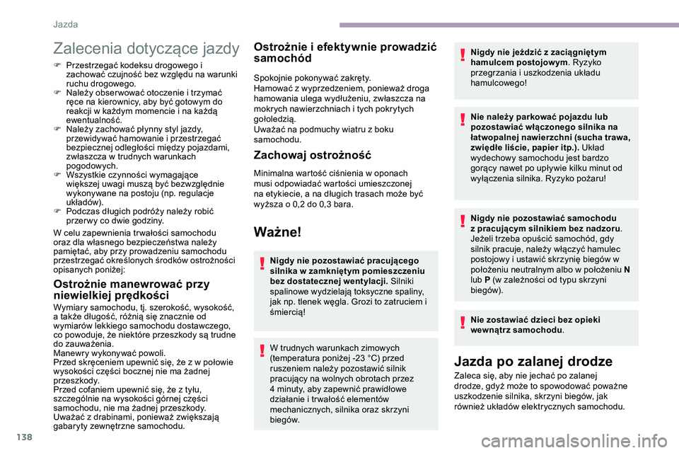 CITROEN JUMPER SPACETOURER 2020 Instrukcja obsługi (in Polish) 138
Zalecenia dotyczące jazdy
F Przestrzegać kodeksu drogowego i zachować czujność bez względu na warunki
ruchu drogowego.
F
N
ależy obser wować otoczenie i trzymać
ręce na kierownicy, CITROEN JUMPER SPACETOURER 2020 Instrukcja obsługi (in Polish) 138
Zalecenia dotyczące jazdy
F Przestrzegać kodeksu drogowego i zachować czujność bez względu na warunki
ruchu drogowego.
F
N
ależy obser wować otoczenie i trzymać
ręce na kierownicy,