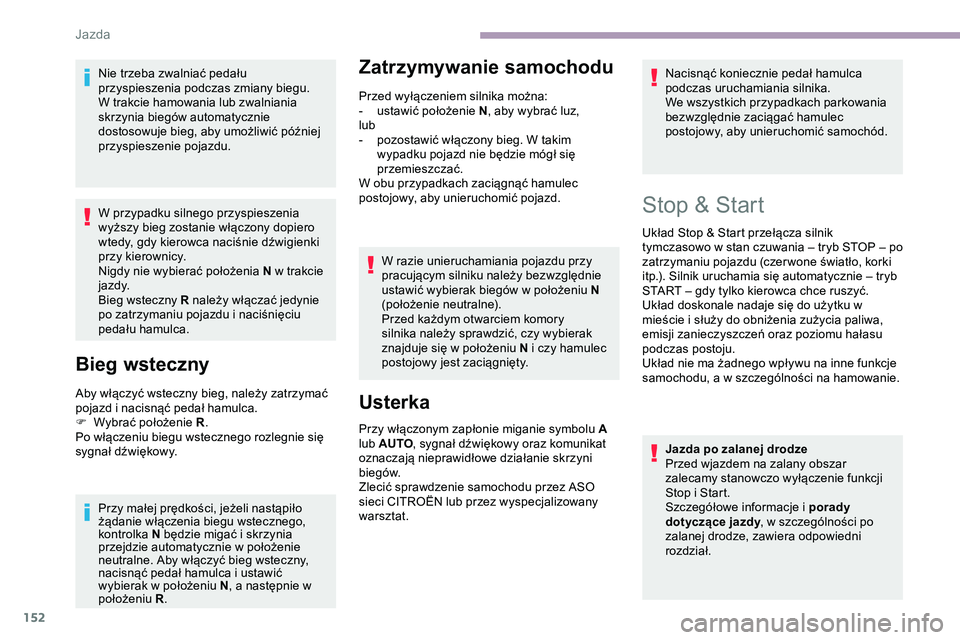 CITROEN JUMPER DISPATCH 2020 Instrukcja obsługi (in Polish) 152
Nie trzeba zwalniać pedału
przyspieszenia podczas zmiany biegu.
W trakcie hamowania lub zwalniania
skrzynia biegów automatycznie
dostosowuje bieg, aby umożliwić później
przyspieszenie p CITROEN JUMPER DISPATCH 2020 Instrukcja obsługi (in Polish) 152
Nie trzeba zwalniać pedału
przyspieszenia podczas zmiany biegu.
W trakcie hamowania lub zwalniania
skrzynia biegów automatycznie
dostosowuje bieg, aby umożliwić później
przyspieszenie p