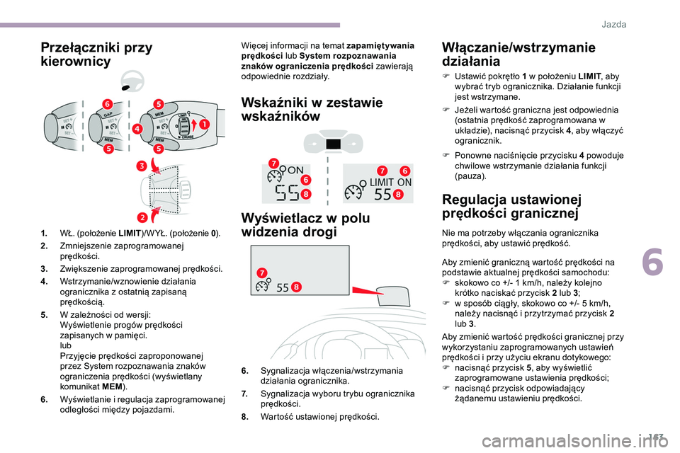 CITROEN JUMPER DISPATCH 2020 Instrukcja obsługi (in Polish) 163
Przełączniki przy
kierownicyWięcej informacji na temat zapamiętywania
prędkości lub System rozpoznawania
znaków ograniczenia prędkości zawierają
odpowiednie rozdziały.
Wskaźniki w CITROEN JUMPER DISPATCH 2020 Instrukcja obsługi (in Polish) 163
Przełączniki przy
kierownicyWięcej informacji na temat zapamiętywania
prędkości lub System rozpoznawania
znaków ograniczenia prędkości zawierają
odpowiednie rozdziały.
Wskaźniki w