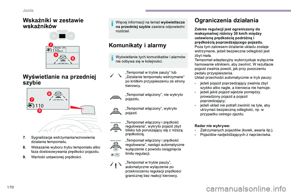 CITROEN JUMPER DISPATCH 2020 Instrukcja obsługi (in Polish) 170
Więcej informacji na temat wyświetlacza
na przedniej szybie zawiera odpowiedni
rozdział.
Komunikaty i alarmy
Wyświetlanie tych komunikatów i alarmów
nie odbywa się w kolejności.
Ogranic CITROEN JUMPER DISPATCH 2020 Instrukcja obsługi (in Polish) 170
Więcej informacji na temat wyświetlacza
na przedniej szybie zawiera odpowiedni
rozdział.
Komunikaty i alarmy
Wyświetlanie tych komunikatów i alarmów
nie odbywa się w kolejności.
Ogranic