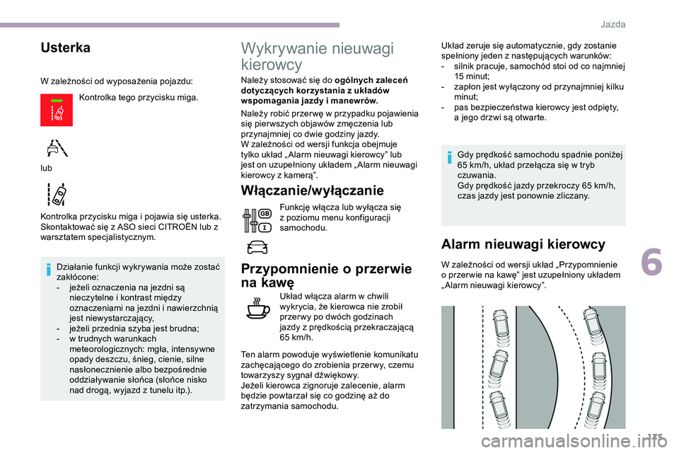 CITROEN JUMPER DISPATCH 2020 Instrukcja obsługi (in Polish) 175
Usterka
W zależności od wyposażenia pojazdu:Kontrolka tego przycisku miga.
Kontrolka przycisku miga i pojawia się usterka.
Skontaktować się z ASO sieci CITROËN lub z
warsztatem specjalisty CITROEN JUMPER DISPATCH 2020 Instrukcja obsługi (in Polish) 175
Usterka
W zależności od wyposażenia pojazdu:Kontrolka tego przycisku miga.
Kontrolka przycisku miga i pojawia się usterka.
Skontaktować się z ASO sieci CITROËN lub z
warsztatem specjalisty