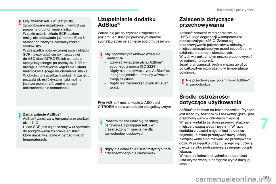 CITROEN JUMPER DISPATCH 2020 Instrukcja obsługi (in Polish) 197
Gdy zbiornik AdBlue® jest pusty,
z
amontowane urządzenie uniemożliwia
ponowne uruchomienie silnika.
W razie usterki układu SCR poziom
emisji nie odpowiada już normie Euro
6:
samochód z CITROEN JUMPER DISPATCH 2020 Instrukcja obsługi (in Polish) 197
Gdy zbiornik AdBlue® jest pusty,
z
amontowane urządzenie uniemożliwia
ponowne uruchomienie silnika.
W razie usterki układu SCR poziom
emisji nie odpowiada już normie Euro
6:
samochód z