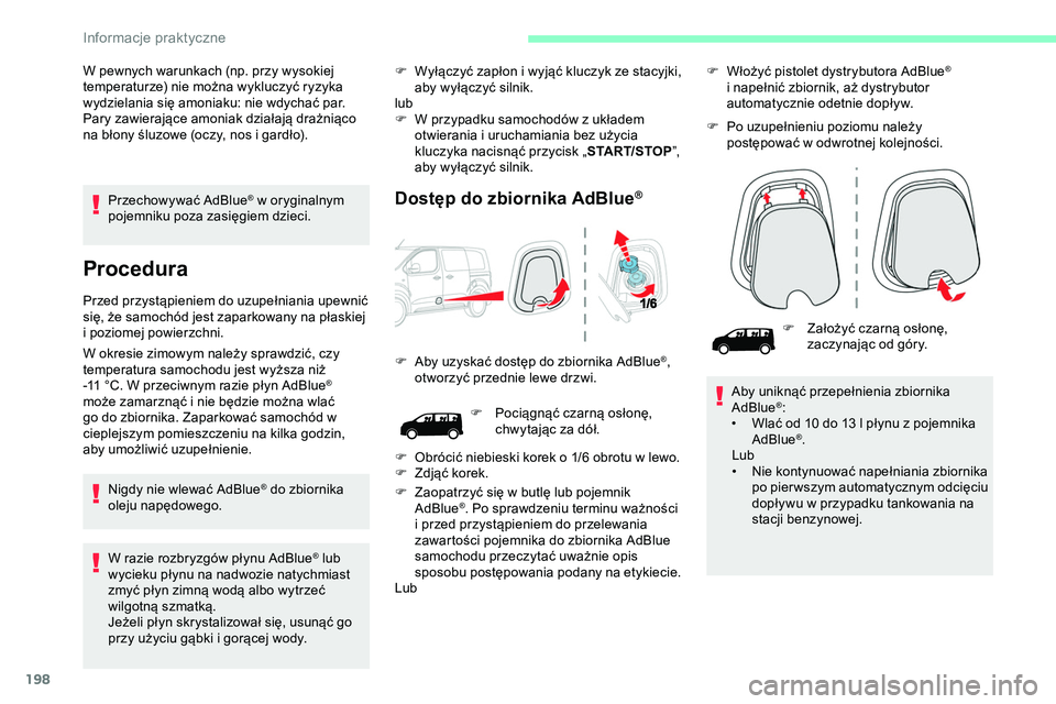 CITROEN JUMPER DISPATCH 2020 Instrukcja obsługi (in Polish) 198
Przechowywać AdBlue® w oryginalnym
pojemniku poza zasięgiem dzieci.
Procedura
Przed przystąpieniem do uzupełniania upewnić
się, że samochód jest zaparkowany na płaskiej
i poziomej pow CITROEN JUMPER DISPATCH 2020 Instrukcja obsługi (in Polish) 198
Przechowywać AdBlue® w oryginalnym
pojemniku poza zasięgiem dzieci.
Procedura
Przed przystąpieniem do uzupełniania upewnić
się, że samochód jest zaparkowany na płaskiej
i poziomej pow