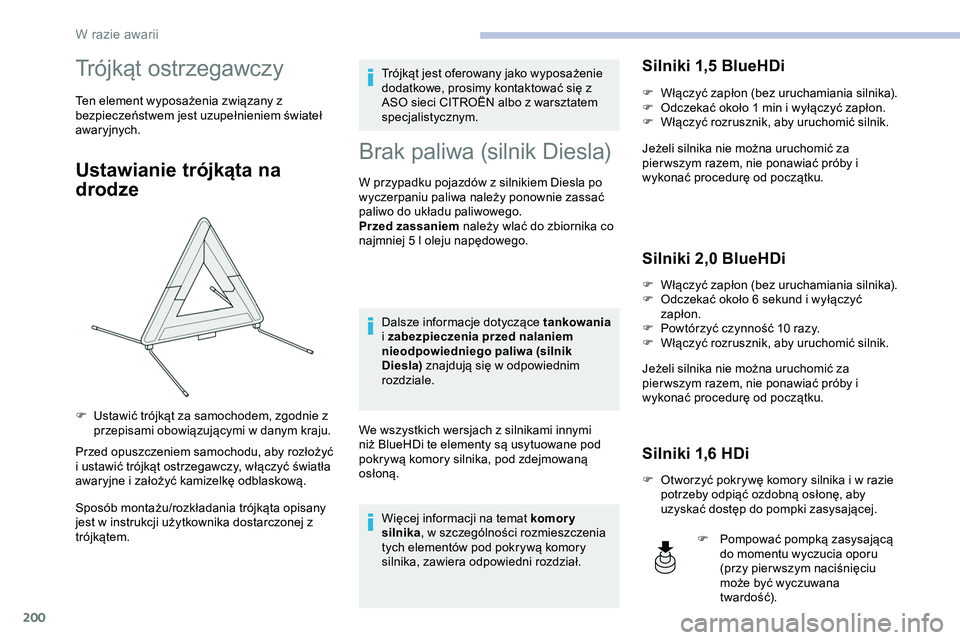CITROEN JUMPER SPACETOURER 2020 Instrukcja obsługi (in Polish) 200
Trójkąt ostrzegawczy
Ten element wyposażenia związany z
bezpieczeństwem jest uzupełnieniem świateł
awaryjnych.
Ustawianie trójkąta na
drodze
Przed opuszczeniem samochodu, aby rozłoż CITROEN JUMPER SPACETOURER 2020 Instrukcja obsługi (in Polish) 200
Trójkąt ostrzegawczy
Ten element wyposażenia związany z
bezpieczeństwem jest uzupełnieniem świateł
awaryjnych.
Ustawianie trójkąta na
drodze
Przed opuszczeniem samochodu, aby rozłoż