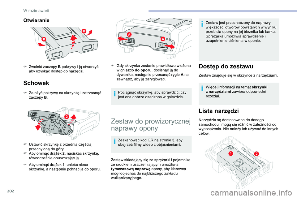 CITROEN JUMPER SPACETOURER 2020 Instrukcja obsługi (in Polish) 202
Otwieranie
Schowek
F Założyć pokrywę na skrzynkę i zatrzasnąć zaczepy B.
F
U
stawić skrzynkę z przednią częścią
przechyloną do góry.
F
A
by ominąć drążek 2 , naciskać CITROEN JUMPER SPACETOURER 2020 Instrukcja obsługi (in Polish) 202
Otwieranie
Schowek
F Założyć pokrywę na skrzynkę i zatrzasnąć zaczepy B.
F
U
stawić skrzynkę z przednią częścią
przechyloną do góry.
F
A
by ominąć drążek 2 , naciskać