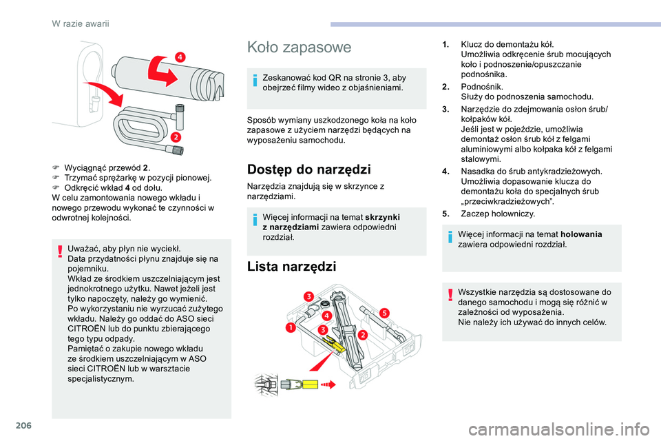 CITROEN JUMPER SPACETOURER 2020 Instrukcja obsługi (in Polish) 206
Uważać, aby płyn nie wyciekł.
Data przydatności płynu znajduje się na
pojemniku.
Wkład ze środkiem uszczelniającym jest
jednokrotnego użytku. Nawet jeżeli jest
tylko napoczęty, nal CITROEN JUMPER SPACETOURER 2020 Instrukcja obsługi (in Polish) 206
Uważać, aby płyn nie wyciekł.
Data przydatności płynu znajduje się na
pojemniku.
Wkład ze środkiem uszczelniającym jest
jednokrotnego użytku. Nawet jeżeli jest
tylko napoczęty, nal
