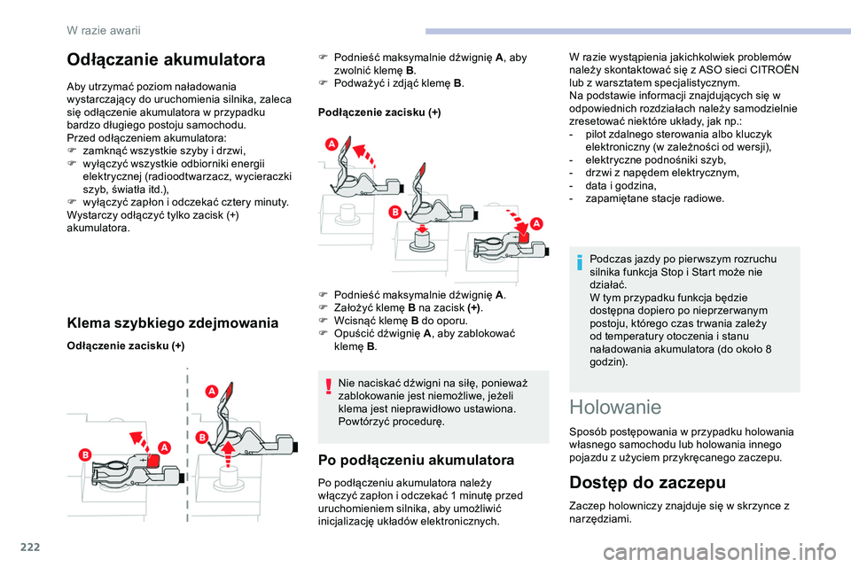 CITROEN JUMPER DISPATCH 2020 Instrukcja obsługi (in Polish) 222
Odłączanie akumulatora
Aby utrzymać poziom naładowania
wystarczający do uruchomienia silnika, zaleca
się odłączenie akumulatora w przypadku
bardzo długiego postoju samochodu.
Przed od CITROEN JUMPER DISPATCH 2020 Instrukcja obsługi (in Polish) 222
Odłączanie akumulatora
Aby utrzymać poziom naładowania
wystarczający do uruchomienia silnika, zaleca
się odłączenie akumulatora w przypadku
bardzo długiego postoju samochodu.
Przed od