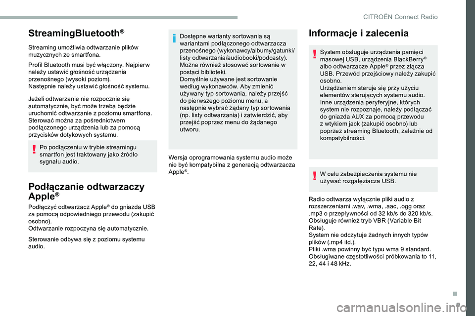 CITROEN JUMPER SPACETOURER 2020 Instrukcja obsługi (in Polish) 9
StreamingBluetooth®
Streaming umożliwia odtwarzanie plików
muzycznych ze smartfona.
Profil Bluetooth musi być włączony. Najpier w
należy ustawić głośność urządzenia
przenośnego (wys CITROEN JUMPER SPACETOURER 2020 Instrukcja obsługi (in Polish) 9
StreamingBluetooth®
Streaming umożliwia odtwarzanie plików
muzycznych ze smartfona.
Profil Bluetooth musi być włączony. Najpier w
należy ustawić głośność urządzenia
przenośnego (wys