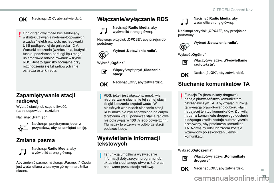 CITROEN JUMPER SPACETOURER 2020 Instrukcja obsługi (in Polish) 21
Nacisnąć „OK”, aby zatwierdzić.
Odbiór radiowy może być zakłócany
wskutek używania niehomologowanych
urządzeń elektrycznych, np. ładowarki
USB podłączonej do gniazdka 12 V.
War CITROEN JUMPER SPACETOURER 2020 Instrukcja obsługi (in Polish) 21
Nacisnąć „OK”, aby zatwierdzić.
Odbiór radiowy może być zakłócany
wskutek używania niehomologowanych
urządzeń elektrycznych, np. ładowarki
USB podłączonej do gniazdka 12 V.
War