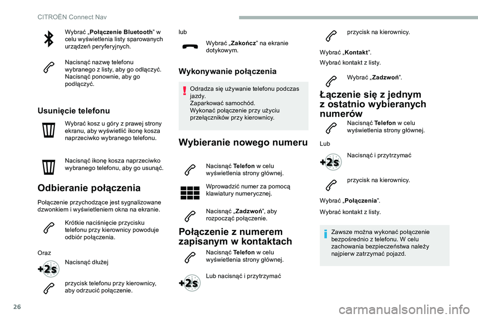 CITROEN JUMPER SPACETOURER 2020 Instrukcja obsługi (in Polish) 26
Wybrać „Połączenie Bluetooth ” w
celu wyświetlenia listy sparowanych
urządzeń peryferyjnych.
Nacisnąć nazwę telefonu
wybranego z listy, aby go odłączyć.
Nacisnąć ponownie, aby CITROEN JUMPER SPACETOURER 2020 Instrukcja obsługi (in Polish) 26
Wybrać „Połączenie Bluetooth ” w
celu wyświetlenia listy sparowanych
urządzeń peryferyjnych.
Nacisnąć nazwę telefonu
wybranego z listy, aby go odłączyć.
Nacisnąć ponownie, aby