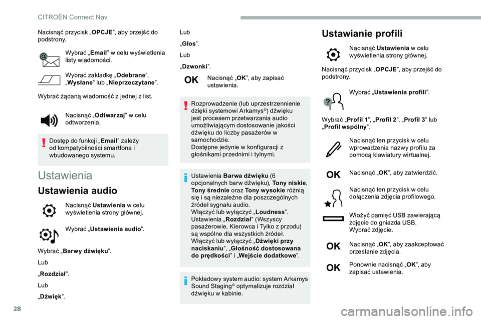 CITROEN JUMPER SPACETOURER 2020 Instrukcja obsługi (in Polish) 28
Nacisnąć przycisk „OPCJE”, aby przejść do
podstrony.
Wybrać „Email” w celu wyświetlenia
listy wiadomości.
Wybrać zakładkę „ Odebrane”,
„ Wysłane ” lub „Nieprzeczytan CITROEN JUMPER SPACETOURER 2020 Instrukcja obsługi (in Polish) 28
Nacisnąć przycisk „OPCJE”, aby przejść do
podstrony.
Wybrać „Email” w celu wyświetlenia
listy wiadomości.
Wybrać zakładkę „ Odebrane”,
„ Wysłane ” lub „Nieprzeczytan