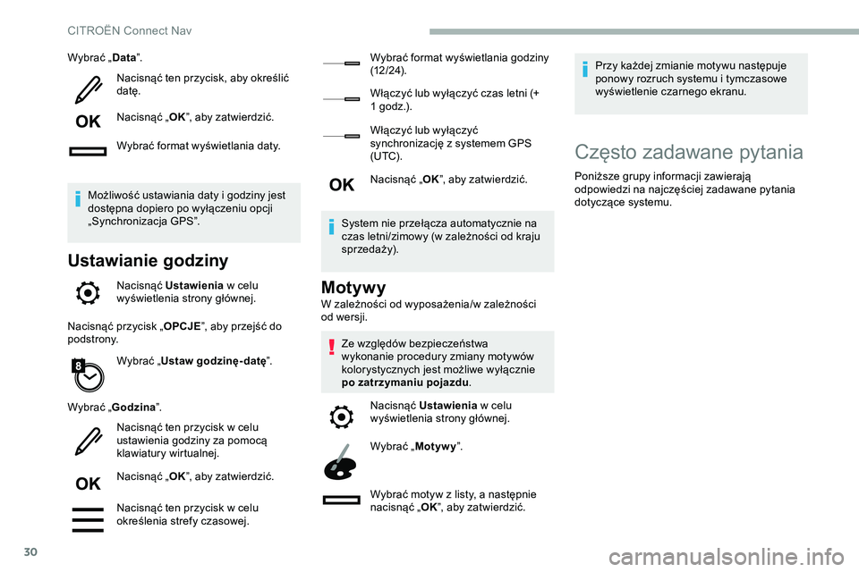CITROEN JUMPER SPACETOURER 2020 Instrukcja obsługi (in Polish) 30
Wybrać „Data”.
Nacisnąć ten przycisk, aby określić
datę.
Nacisnąć „ OK”, aby zatwierdzić.
Wybrać format wyświetlania daty.
Możliwość ustawiania daty i godziny jest
dostępna CITROEN JUMPER SPACETOURER 2020 Instrukcja obsługi (in Polish) 30
Wybrać „Data”.
Nacisnąć ten przycisk, aby określić
datę.
Nacisnąć „ OK”, aby zatwierdzić.
Wybrać format wyświetlania daty.
Możliwość ustawiania daty i godziny jest
dostępna