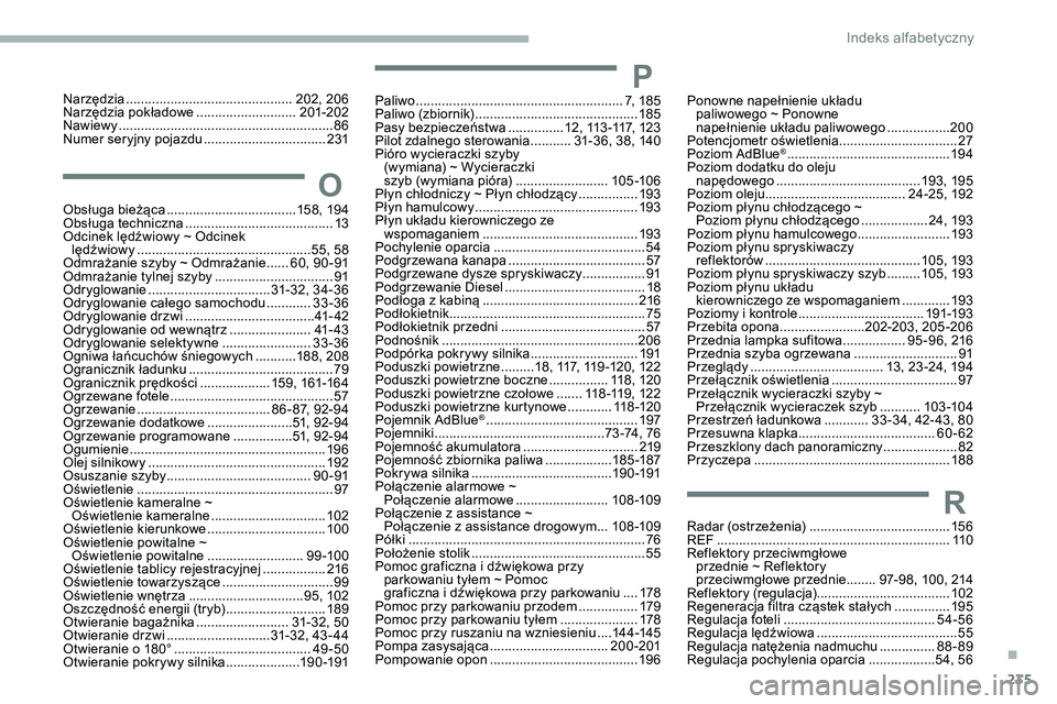 CITROEN JUMPER SPACETOURER 2020 Instrukcja obsługi (in Polish) 235
O
Obsługa bieżąca ...................................158, 194
Obsługa techniczna ........................................ 13
O
dcinek lędźwiowy ~ Odcinek
lędźwiowy
..................... CITROEN JUMPER SPACETOURER 2020 Instrukcja obsługi (in Polish) 235
O
Obsługa bieżąca ...................................158, 194
Obsługa techniczna ........................................ 13
O
dcinek lędźwiowy ~ Odcinek
lędźwiowy
.....................