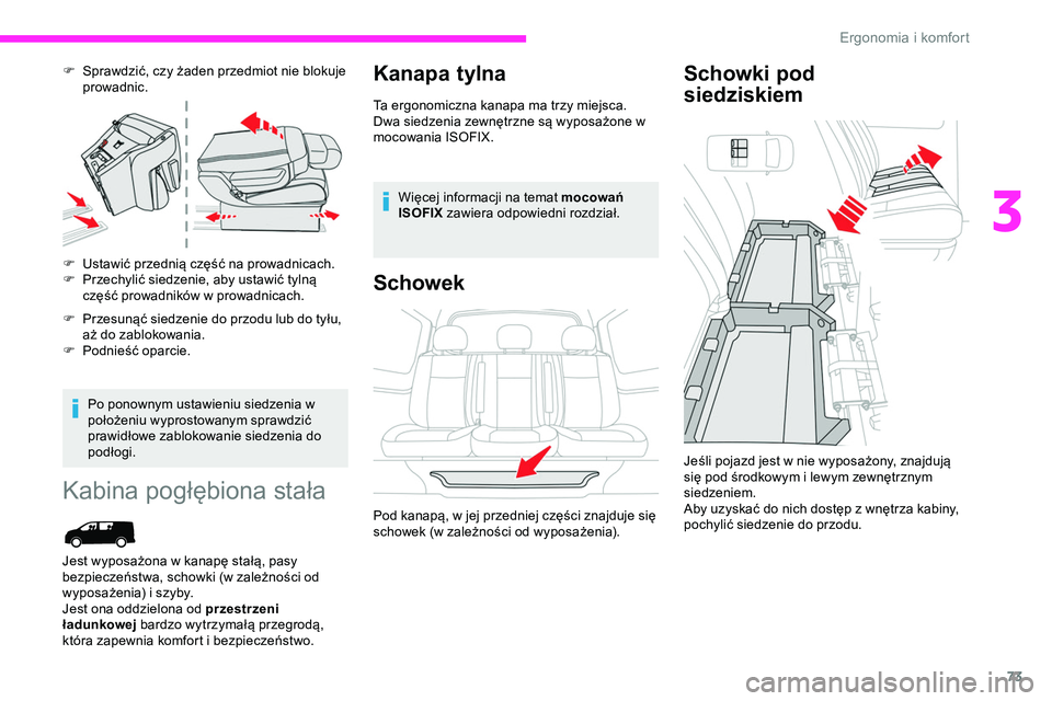 CITROEN JUMPER DISPATCH 2020 Instrukcja obsługi (in Polish) 73
F Sprawdzić, czy żaden przedmiot nie blokuje prowadnic.
F
U
stawić przednią część na prowadnicach.
F
P
rzechylić siedzenie, aby ustawić tylną
część prowadników w prowadnicach.
CITROEN JUMPER DISPATCH 2020 Instrukcja obsługi (in Polish) 73
F Sprawdzić, czy żaden przedmiot nie blokuje prowadnic.
F
U
stawić przednią część na prowadnicach.
F
P
rzechylić siedzenie, aby ustawić tylną
część prowadników w prowadnicach.