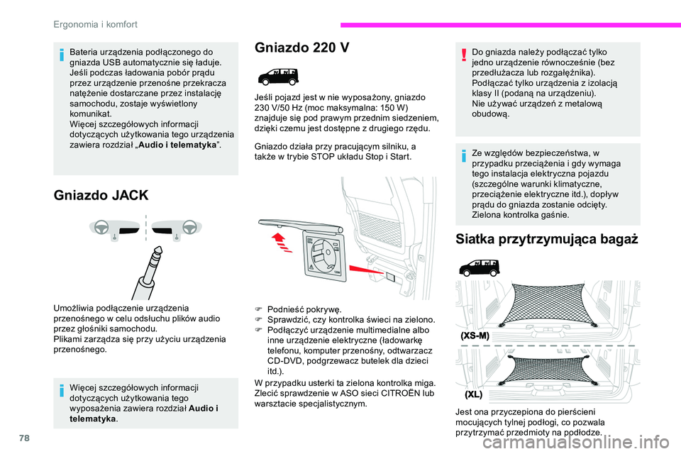CITROEN JUMPER DISPATCH 2020 Instrukcja obsługi (in Polish) 78
Bateria urządzenia podłączonego do
gniazda USB automatycznie się ładuje.
Jeśli podczas ładowania pobór prądu
przez urządzenie przenośne przekracza
natężenie dostarczane przez instal CITROEN JUMPER DISPATCH 2020 Instrukcja obsługi (in Polish) 78
Bateria urządzenia podłączonego do
gniazda USB automatycznie się ładuje.
Jeśli podczas ładowania pobór prądu
przez urządzenie przenośne przekracza
natężenie dostarczane przez instal