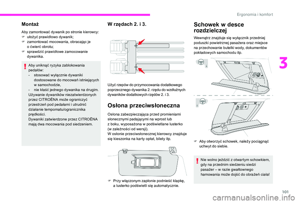 CITROEN JUMPER SPACETOURER 2018 Instrukcja obsługi (in Polish) 101
Montaż
Aby zamontować dywanik po stronie kierowcy:
F u łożyć prawidłowo dywanik;
F
z
amontować mocowania, obracając je
o ćwierć obrotu;
F
s
prawdzić prawidłowe zamocowanie
dy CITROEN JUMPER SPACETOURER 2018 Instrukcja obsługi (in Polish) 101
Montaż
Aby zamontować dywanik po stronie kierowcy:
F u łożyć prawidłowo dywanik;
F
z
amontować mocowania, obracając je
o ćwierć obrotu;
F
s
prawdzić prawidłowe zamocowanie
dy