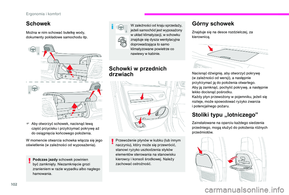 CITROEN JUMPER SPACETOURER 2018 Instrukcja obsługi (in Polish) 102
Schowek
Można w nim schować butelkę wody,
d okumenty pokładowe samochodu itp.
F
A
by otworzyć schowek, nacisnąć lewą
część przycisku i
przytrzymać pokrywę aż
do osiągnięcia CITROEN JUMPER SPACETOURER 2018 Instrukcja obsługi (in Polish) 102
Schowek
Można w nim schować butelkę wody,
d okumenty pokładowe samochodu itp.
F
A
by otworzyć schowek, nacisnąć lewą
część przycisku i
przytrzymać pokrywę aż
do osiągnięcia
