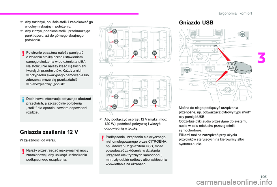CITROEN JUMPER SPACETOURER 2018 Instrukcja obsługi (in Polish) 103
Po stronie pasażera należy pamiętać
o złożeniu stolika przed ustawieniem
samego siedzenia w
położeniu „stolik”.
Na stoliku nie należy kłaść ciężkich ani
twardych przedmiot CITROEN JUMPER SPACETOURER 2018 Instrukcja obsługi (in Polish) 103
Po stronie pasażera należy pamiętać
o złożeniu stolika przed ustawieniem
samego siedzenia w
położeniu „stolik”.
Na stoliku nie należy kłaść ciężkich ani
twardych przedmiot