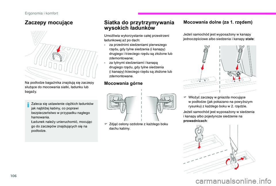 CITROEN JUMPER SPACETOURER 2018 Instrukcja obsługi (in Polish) 106
Siatka do przytrzymywania
wysokich ładunków
Umożliwia wykorzystanie całej przestrzeni
ładunkowej aż po dach:
-
z
a przednimi siedzeniami pier wszego
rzędu, gdy tylne siedzenia (i kanap CITROEN JUMPER SPACETOURER 2018 Instrukcja obsługi (in Polish) 106
Siatka do przytrzymywania
wysokich ładunków
Umożliwia wykorzystanie całej przestrzeni
ładunkowej aż po dach:
-
z
a przednimi siedzeniami pier wszego
rzędu, gdy tylne siedzenia (i kanap