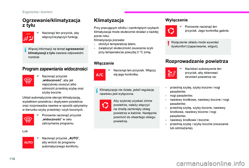 CITROEN JUMPER SPACETOURER 2018  Instrukcja obsługi (in Polish) 118
Ogrzewanie/klimatyzacja  
z tyłu
F Nacisnąć ten przycisk, aby 
włączyć/wyłączyć funkcję.
Więcej informacji na temat ogrzewania/
klimatyzacji z
  tyłu zawiera odpowiedni 
rozdział.
Pro
