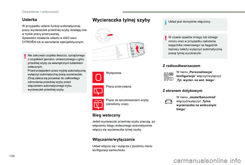 CITROEN JUMPER SPACETOURER 2018 Instrukcja obsługi (in Polish) 136
W przypadku usterki funkcji automatycznej
pracy wycieraczek przedniej szyby działają one
w trybie pracy przerywanej.
Sprawdzić działanie układu w
ASO sieci
CITROËN lub w
warsztacie s CITROEN JUMPER SPACETOURER 2018 Instrukcja obsługi (in Polish) 136
W przypadku usterki funkcji automatycznej
pracy wycieraczek przedniej szyby działają one
w trybie pracy przerywanej.
Sprawdzić działanie układu w
ASO sieci
CITROËN lub w
warsztacie s