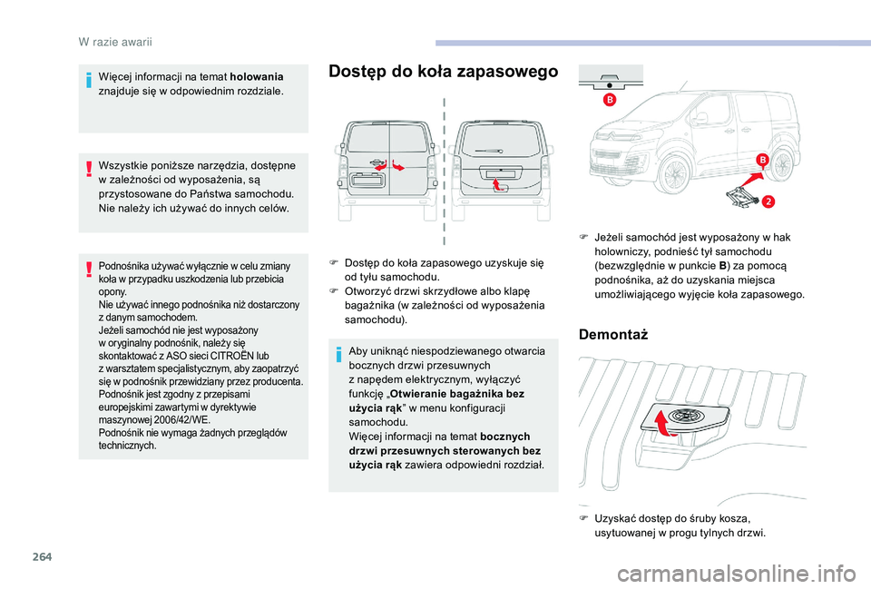 CITROEN JUMPER SPACETOURER 2018 Instrukcja obsługi (in Polish) 264
Więcej informacji na temat holowania
znajduje się w odpowiednim rozdziale.
Wszystkie poniższe narzędzia, dostępne
w
zależności od wyposażenia, są
przystosowane do Państwa samochod CITROEN JUMPER SPACETOURER 2018 Instrukcja obsługi (in Polish) 264
Więcej informacji na temat holowania
znajduje się w odpowiednim rozdziale.
Wszystkie poniższe narzędzia, dostępne
w
zależności od wyposażenia, są
przystosowane do Państwa samochod