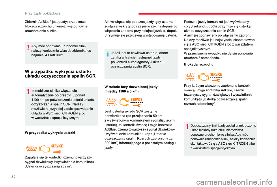 CITROEN JUMPER SPACETOURER 2018 Instrukcja obsługi (in Polish) 32
Zbiornik AdBlue® jest pusty: przepisowa
blokada rozruchu uniemożliwia ponowne
uruchomienie silnika.
Aby móc ponownie uruchomić silnik,
należy koniecznie wlać do zbiornika co
najmniej 4
CITROEN JUMPER SPACETOURER 2018 Instrukcja obsługi (in Polish) 32
Zbiornik AdBlue® jest pusty: przepisowa
blokada rozruchu uniemożliwia ponowne
uruchomienie silnika.
Aby móc ponownie uruchomić silnik,
należy koniecznie wlać do zbiornika co
najmniej 4