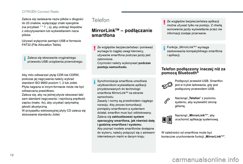 CITROEN JUMPER SPACETOURER 2018 Instrukcja obsługi (in Polish) 12
Zaleca się nadawanie nazw plików o długości
d o 20 znaków, wyłączając znaki specjalne
(na przykład: ” ” ? .; ù), aby uniknąć kłopotów
z
odczytywaniem lub wyświetlaniem naz CITROEN JUMPER SPACETOURER 2018 Instrukcja obsługi (in Polish) 12
Zaleca się nadawanie nazw plików o długości
d o 20 znaków, wyłączając znaki specjalne
(na przykład: ” ” ? .; ù), aby uniknąć kłopotów
z
odczytywaniem lub wyświetlaniem naz