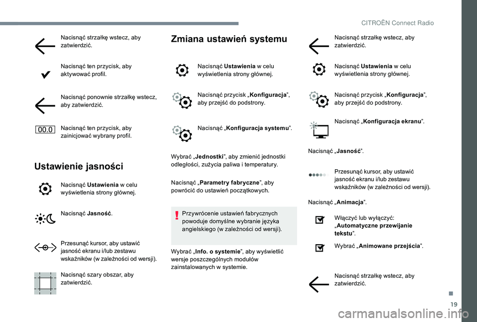 CITROEN JUMPER SPACETOURER 2018 Instrukcja obsługi (in Polish) 19
Nacisnąć strzałkę wstecz, aby
zatwierdzić.
Nacisnąć ten przycisk, aby
aktywować profil.
Nacisnąć ponownie strzałkę wstecz,
aby zatwierdzić.
Nacisnąć ten przycisk, aby
zainicjowa CITROEN JUMPER SPACETOURER 2018 Instrukcja obsługi (in Polish) 19
Nacisnąć strzałkę wstecz, aby
zatwierdzić.
Nacisnąć ten przycisk, aby
aktywować profil.
Nacisnąć ponownie strzałkę wstecz,
aby zatwierdzić.
Nacisnąć ten przycisk, aby
zainicjowa