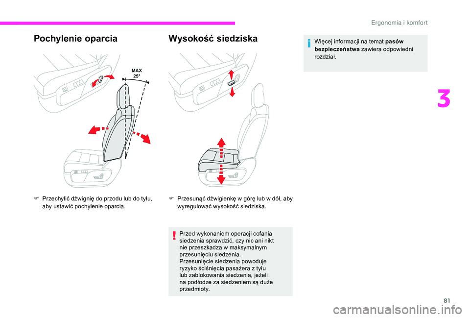 CITROEN JUMPER SPACETOURER 2018  Instrukcja obsługi (in Polish) 81
Pochylenie oparcia
F Przechylić dźwignię do przodu lub do tyłu, aby ustawić pochylenie oparcia.
Wysokość siedziska
F Przesunąć dźwigienkę w   górę lub w   dół, aby 
wyregulować wyso