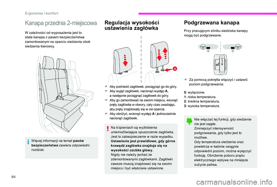 CITROEN JUMPER SPACETOURER 2018  Instrukcja obsługi (in Polish) 84
Kanapa przednia 2-miejscowa
W zależności od wyposażenia jest to 
stała kanapa z  pasem bezpieczeństwa 
zamontowanym na oparciu siedzenia obok 
siedzenia kierowcy.
Więcej informacji na temat p