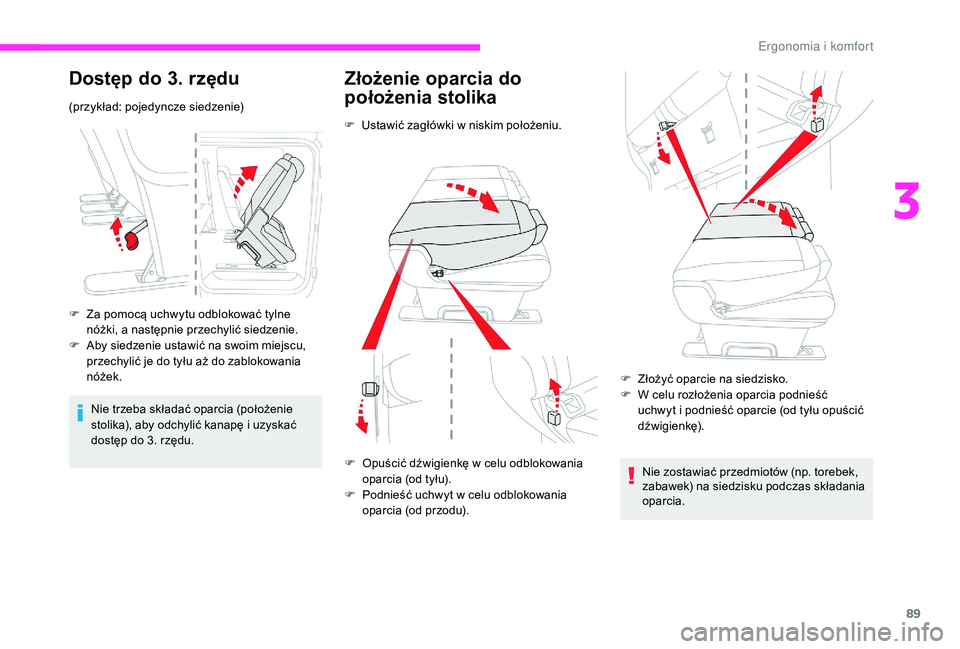 CITROEN JUMPER SPACETOURER 2018  Instrukcja obsługi (in Polish) 89
Dostęp do 3. rzędu
(przykład: pojedyncze siedzenie)
F 
Z
 a pomocą uchwytu odblokować tylne 
nóżki, a
  następnie przechylić siedzenie.
F
 
A
 by siedzenie ustawić na swoim miejscu, 
prze