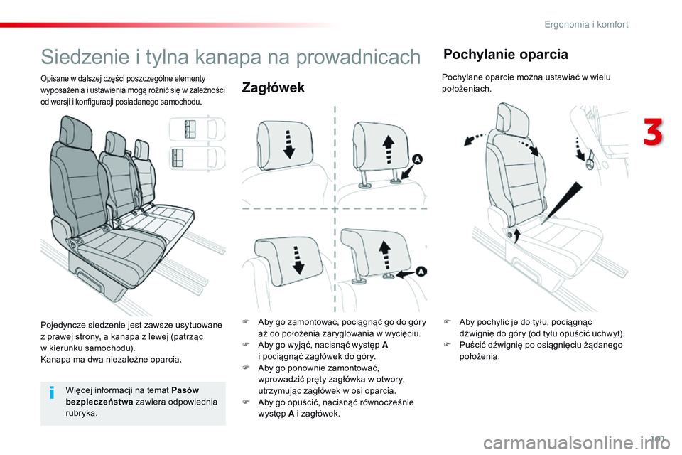 CITROEN JUMPER SPACETOURER 2017  Instrukcja obsługi (in Polish) 101
Spacetourer-VP_pl_Chap03_ergonomie-et-confort_ed01-2016
Zagłówek
F Aby go zamontować, pociągnąć go do góry aż do położenia zaryglowania w wycięciu.
F
 
A
 by go wyjąć, nacisnąć wyst