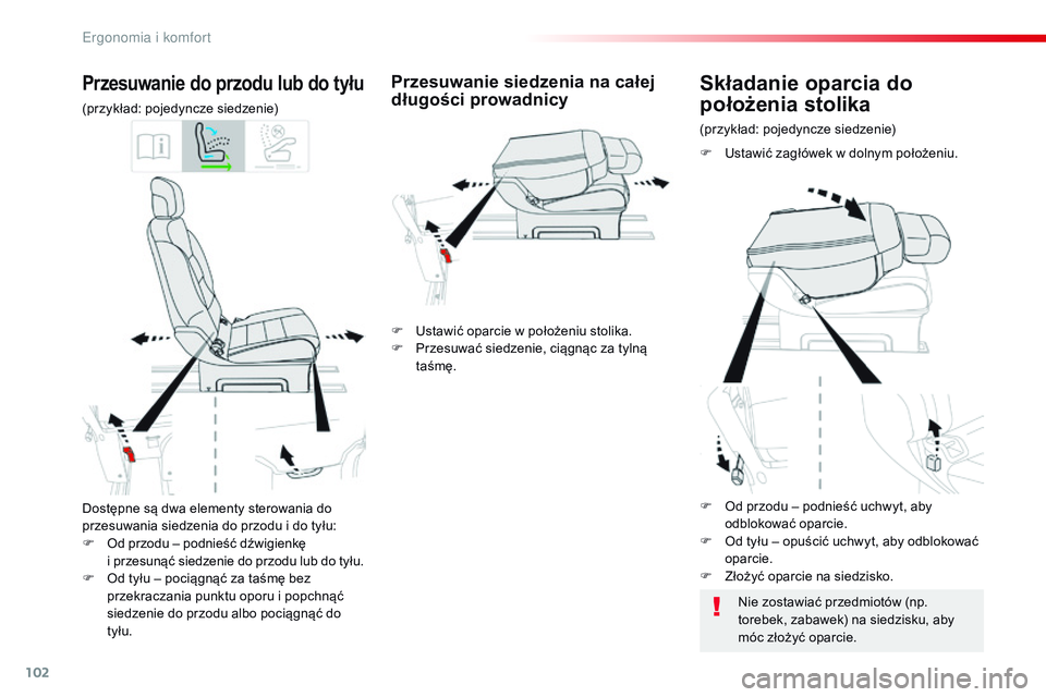 CITROEN JUMPER SPACETOURER 2017  Instrukcja obsługi (in Polish) 102
Spacetourer-VP_pl_Chap03_ergonomie-et-confort_ed01-2016
Dostępne są dwa elementy sterowania do 
przesuwania siedzenia do przodu i  do tyłu:
F
 
O
 d przodu – podnieść dźwigienkę 
i
  prze