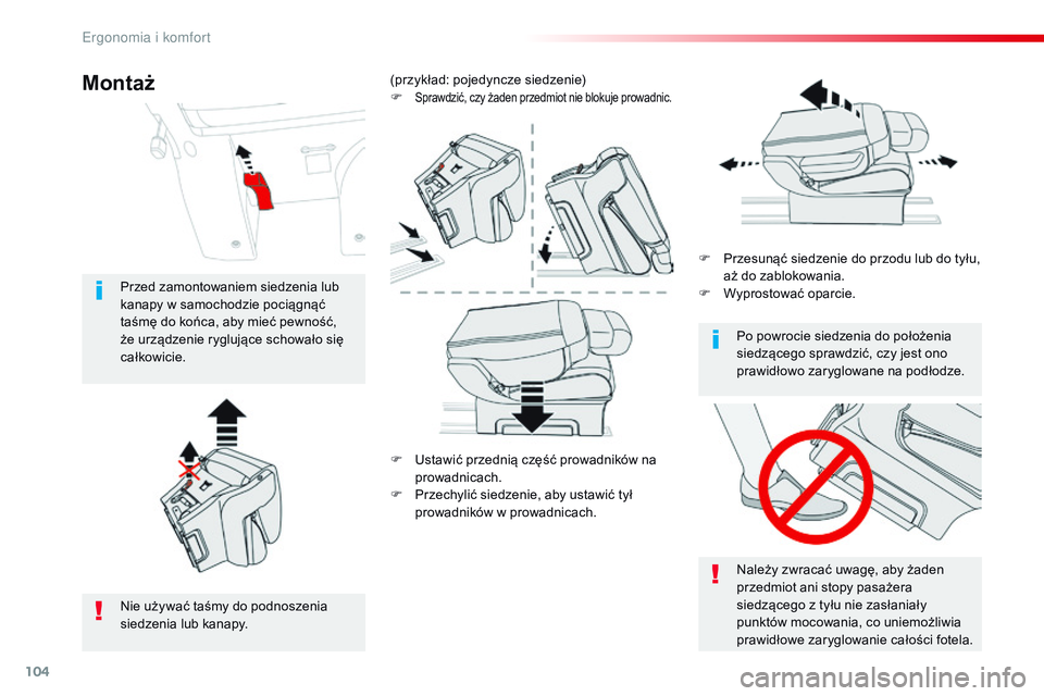 CITROEN JUMPER SPACETOURER 2017  Instrukcja obsługi (in Polish) 104
Spacetourer-VP_pl_Chap03_ergonomie-et-confort_ed01-2016
F Ustawić przednią część prowadników na prowadnicach.
F
 
P
 rzechylić siedzenie, aby ustawić tył 
prowadników w
 p

rowadnicach. 