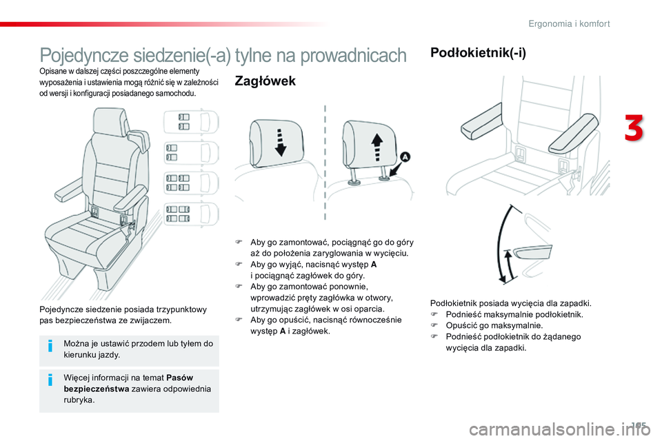 CITROEN JUMPER SPACETOURER 2017  Instrukcja obsługi (in Polish) 105
Spacetourer-VP_pl_Chap03_ergonomie-et-confort_ed01-2016
Pojedyncze siedzenie(-a) tylne na prowadnicach
Opisane w dalszej części poszczególne elementy 
wyposażenia i ustawienia mogą różnić 