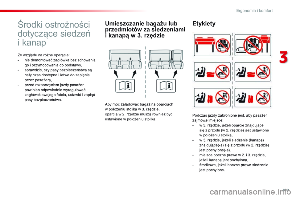 CITROEN JUMPER SPACETOURER 2017 Instrukcja obsługi (in Polish) 109
Spacetourer-VP_pl_Chap03_ergonomie-et-confort_ed01-2016
Środki ostrożności
dotyczące siedzeń
i
ka
nap
Ze względu na różne operacje:
- n ie demontować zagłówka bez schowania
go i
p CITROEN JUMPER SPACETOURER 2017 Instrukcja obsługi (in Polish) 109
Spacetourer-VP_pl_Chap03_ergonomie-et-confort_ed01-2016
Środki ostrożności
dotyczące siedzeń
i
ka
nap
Ze względu na różne operacje:
- n ie demontować zagłówka bez schowania
go i
p