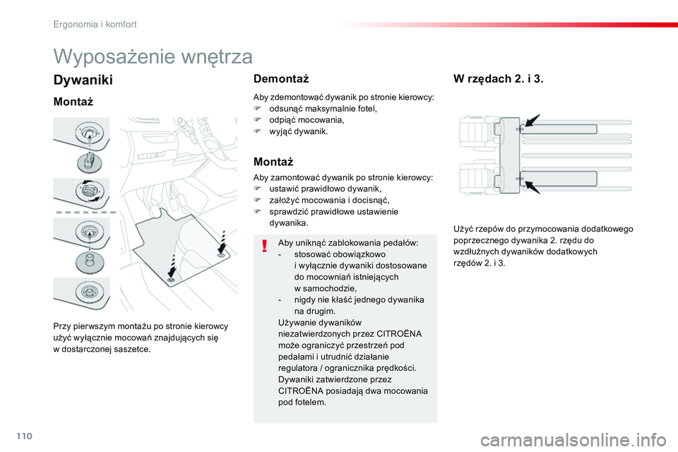 CITROEN JUMPER SPACETOURER 2017 Instrukcja obsługi (in Polish) 110
Spacetourer-VP_pl_Chap03_ergonomie-et-confort_ed01-2016
Dywaniki
Przy pier wszym montażu po stronie kierowcy
użyć wyłącznie mocowań znajdujących się
w dostarczonej saszetce.
Montaż Dem CITROEN JUMPER SPACETOURER 2017 Instrukcja obsługi (in Polish) 110
Spacetourer-VP_pl_Chap03_ergonomie-et-confort_ed01-2016
Dywaniki
Przy pier wszym montażu po stronie kierowcy
użyć wyłącznie mocowań znajdujących się
w dostarczonej saszetce.
Montaż Dem