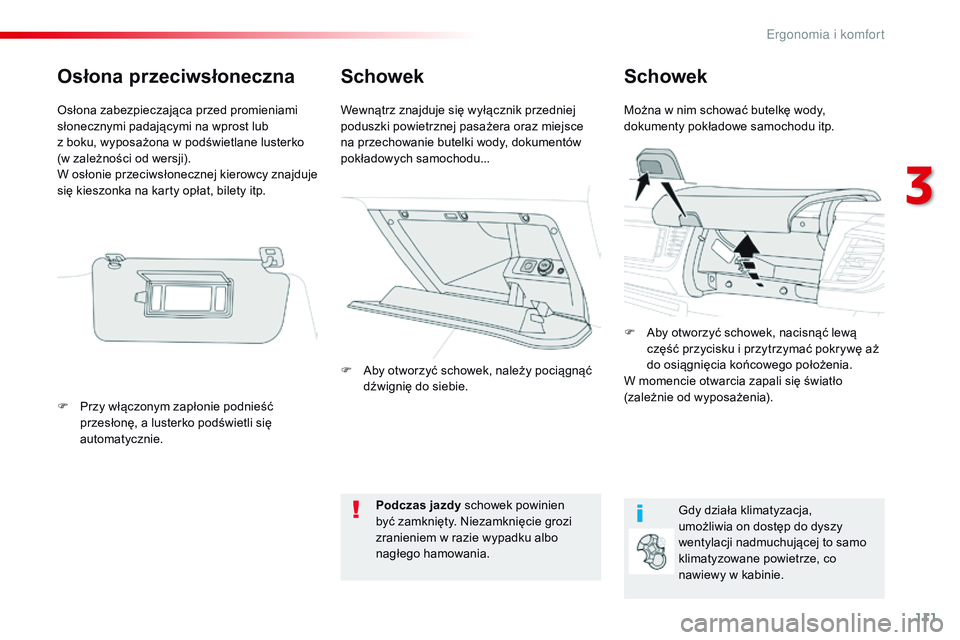CITROEN JUMPER SPACETOURER 2017 Instrukcja obsługi (in Polish) 111
Spacetourer-VP_pl_Chap03_ergonomie-et-confort_ed01-2016
SchowekSchowek
Można w nim schować butelkę wody,
dokumenty pokładowe samochodu itp.
Wewnątrz znajduje się wyłącznik przedniej
podu CITROEN JUMPER SPACETOURER 2017 Instrukcja obsługi (in Polish) 111
Spacetourer-VP_pl_Chap03_ergonomie-et-confort_ed01-2016
SchowekSchowek
Można w nim schować butelkę wody,
dokumenty pokładowe samochodu itp.
Wewnątrz znajduje się wyłącznik przedniej
podu