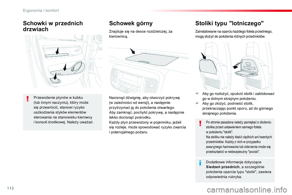 CITROEN JUMPER SPACETOURER 2017 Instrukcja obsługi (in Polish) 112
Spacetourer-VP_pl_Chap03_ergonomie-et-confort_ed01-2016
Stoliki typu "lotniczego"
Zainstalowane na oparciu każdego fotela przedniego,
mogą służyć do położenia różnych przedmiotó CITROEN JUMPER SPACETOURER 2017 Instrukcja obsługi (in Polish) 112
Spacetourer-VP_pl_Chap03_ergonomie-et-confort_ed01-2016
Stoliki typu "lotniczego"
Zainstalowane na oparciu każdego fotela przedniego,
mogą służyć do położenia różnych przedmiotó