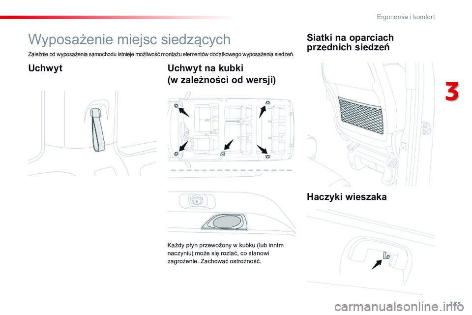 CITROEN JUMPER SPACETOURER 2017 Instrukcja obsługi (in Polish) 115
Spacetourer-VP_pl_Chap03_ergonomie-et-confort_ed01-2016
Wyposażenie miejsc siedzących
Zależnie od wyposażenia samochodu istnieje możliwość montażu elementów dodatkowego wyposażenia siedz CITROEN JUMPER SPACETOURER 2017 Instrukcja obsługi (in Polish) 115
Spacetourer-VP_pl_Chap03_ergonomie-et-confort_ed01-2016
Wyposażenie miejsc siedzących
Zależnie od wyposażenia samochodu istnieje możliwość montażu elementów dodatkowego wyposażenia siedz