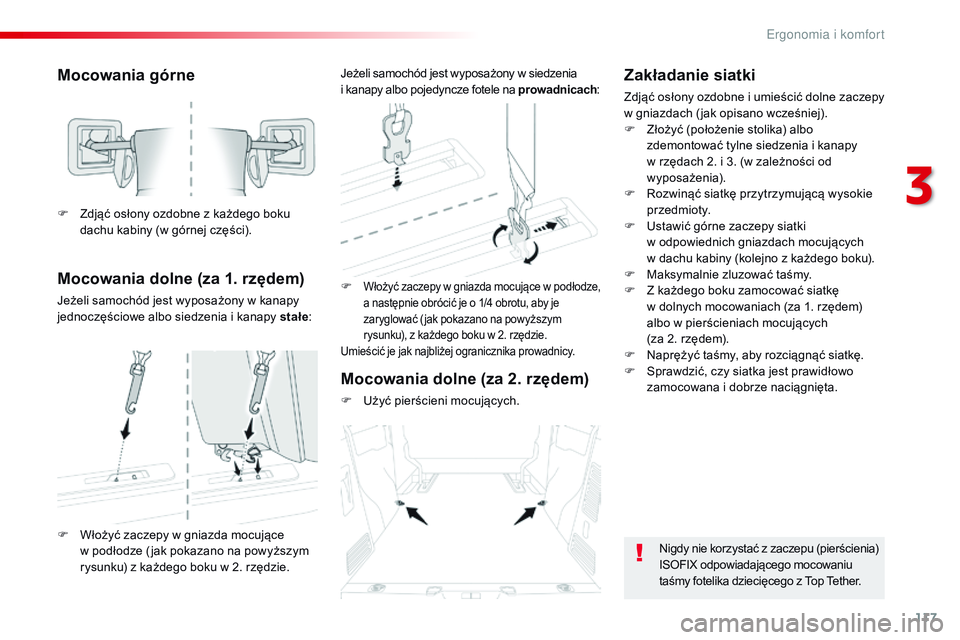 CITROEN JUMPER SPACETOURER 2017 Instrukcja obsługi (in Polish) 117
Spacetourer-VP_pl_Chap03_ergonomie-et-confort_ed01-2016
Mocowania górne
Mocowania dolne (za 1. rzędem)
Jeżeli samochód jest wyposażony w kanapy
j ednoczęściowe albo siedzenia i kanapy st CITROEN JUMPER SPACETOURER 2017 Instrukcja obsługi (in Polish) 117
Spacetourer-VP_pl_Chap03_ergonomie-et-confort_ed01-2016
Mocowania górne
Mocowania dolne (za 1. rzędem)
Jeżeli samochód jest wyposażony w kanapy
j ednoczęściowe albo siedzenia i kanapy st