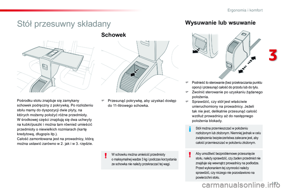 CITROEN JUMPER SPACETOURER 2017 Instrukcja obsługi (in Polish) 121
Spacetourer-VP_pl_Chap03_ergonomie-et-confort_ed01-2016
Stół przesuwny składany
Schowek
Aby umożliwić bezproblemowe przesunięcie
stołu, należy sprawdzić, czy żaden przedmiot nie
znajdu CITROEN JUMPER SPACETOURER 2017 Instrukcja obsługi (in Polish) 121
Spacetourer-VP_pl_Chap03_ergonomie-et-confort_ed01-2016
Stół przesuwny składany
Schowek
Aby umożliwić bezproblemowe przesunięcie
stołu, należy sprawdzić, czy żaden przedmiot nie
znajdu