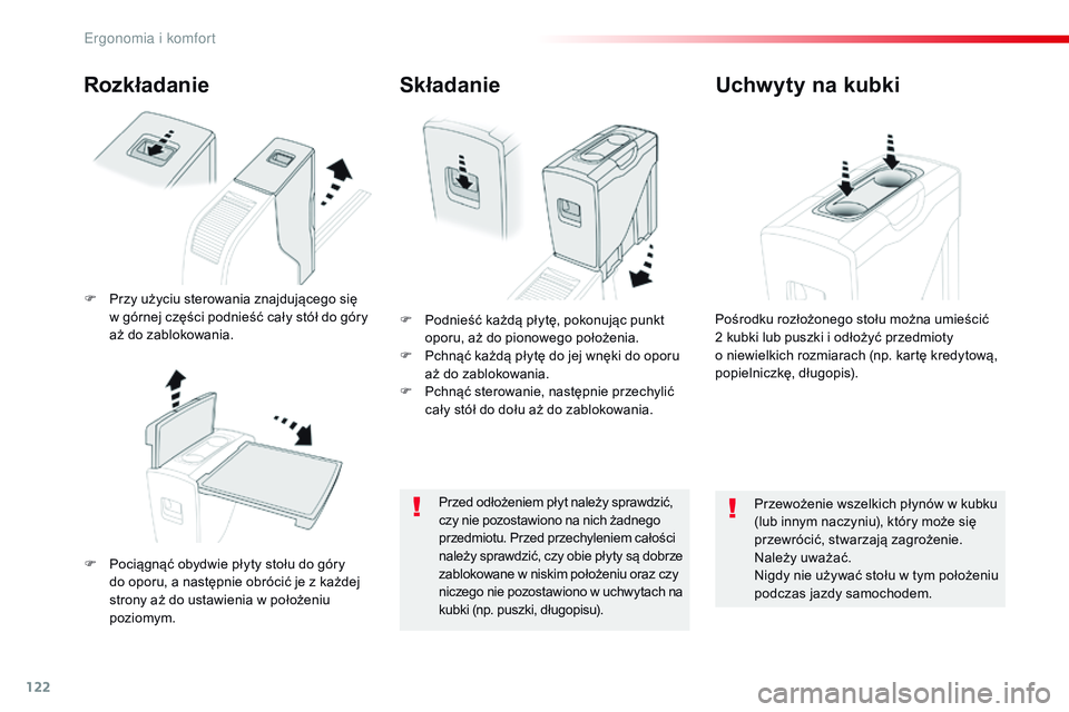 CITROEN JUMPER SPACETOURER 2017 Instrukcja obsługi (in Polish) 122
Spacetourer-VP_pl_Chap03_ergonomie-et-confort_ed01-2016
Rozkładanie
F Pociągnąć obydwie płyty stołu do góry do oporu, a następnie obrócić je z każdej
strony aż do ustawienia w
p CITROEN JUMPER SPACETOURER 2017 Instrukcja obsługi (in Polish) 122
Spacetourer-VP_pl_Chap03_ergonomie-et-confort_ed01-2016
Rozkładanie
F Pociągnąć obydwie płyty stołu do góry do oporu, a następnie obrócić je z każdej
strony aż do ustawienia w
p