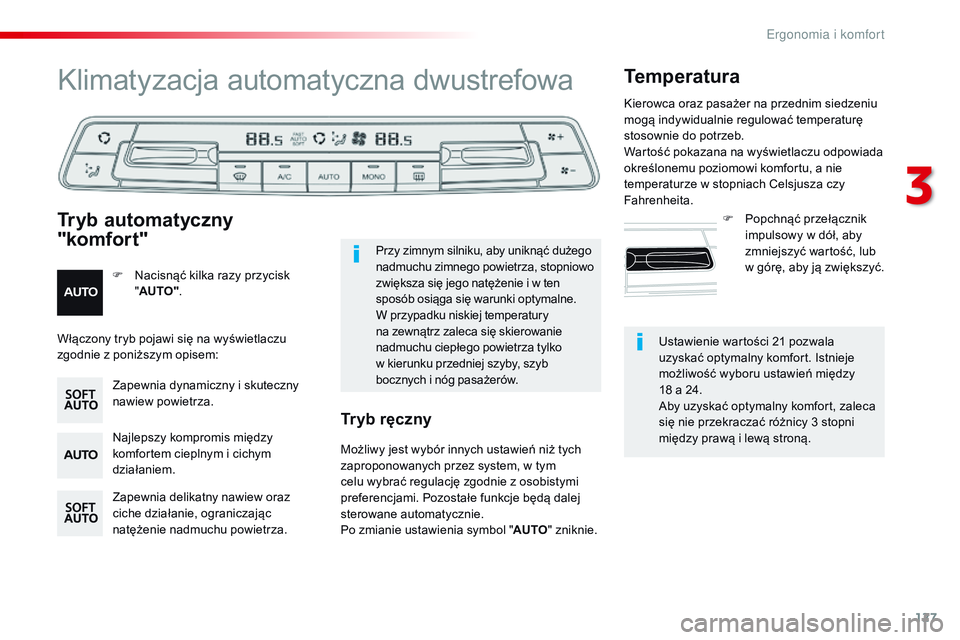 CITROEN JUMPER SPACETOURER 2017 Instrukcja obsługi (in Polish) 127
Spacetourer-VP_pl_Chap03_ergonomie-et-confort_ed01-2016
Ustawienie wartości 21 pozwala
uzyskać optymalny komfort. Istnieje
możliwość wyboru ustawień między
18 a 24.
Aby uzyskać optyma CITROEN JUMPER SPACETOURER 2017 Instrukcja obsługi (in Polish) 127
Spacetourer-VP_pl_Chap03_ergonomie-et-confort_ed01-2016
Ustawienie wartości 21 pozwala
uzyskać optymalny komfort. Istnieje
możliwość wyboru ustawień między
18 a 24.
Aby uzyskać optyma